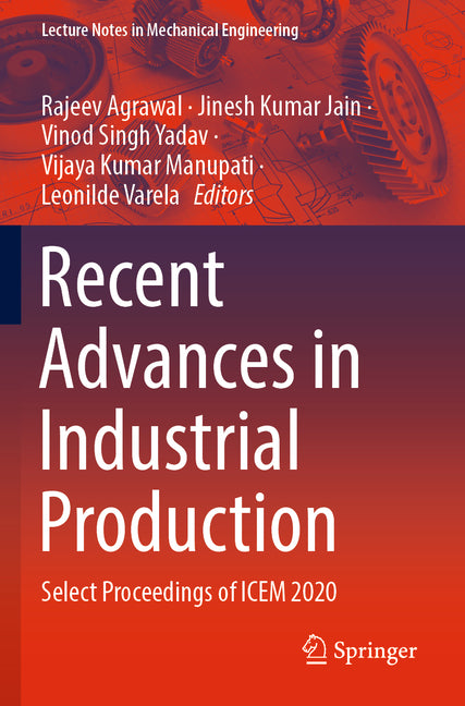 Recent Advances in Industrial Production: Select Proceedings of Icem 2020 (2022) - Ingram