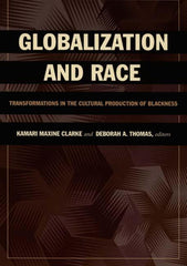 Globalization and Race: Transformations in the Cultural Production of Blackness - Ingram