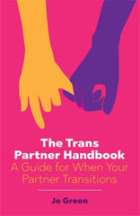 Trans Partner Handbook: A Guide for When Your Partner Transitions - Ingram