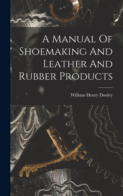 Manual Of Shoemaking And Leather And Rubber Products - Ingram