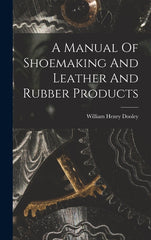 Manual Of Shoemaking And Leather And Rubber Products - Ingram