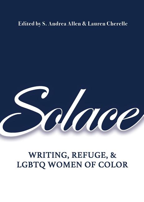 Solace: Writing, Refuge, and LGBTQ Women of Color - Ingram