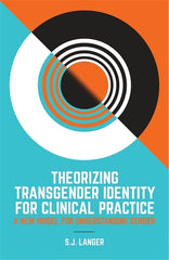 Theorizing Transgender Identity for Clinical Practice: A New Model for Understanding Gender - Ingram