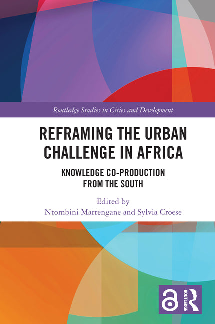 Reframing the Urban Challenge in Africa: Knowledge Co-production from the South - Ingram
