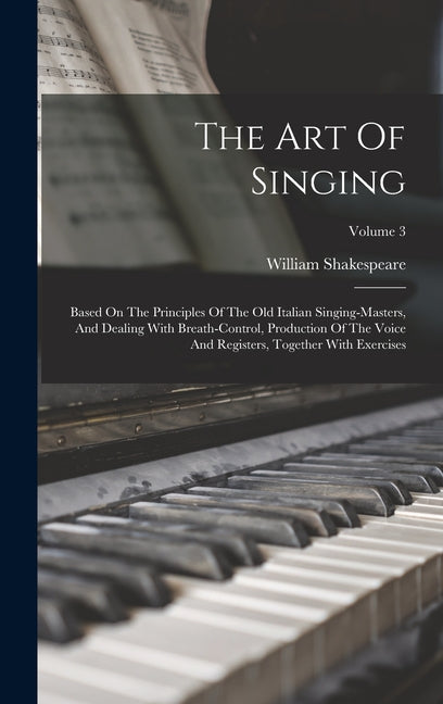 Art Of Singing: Based On The Principles Of The Old Italian Singing-masters, And Dealing With Breath-control, Production Of The Voice A - Ingram