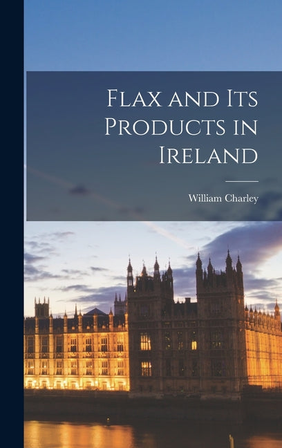 Flax and its Products in Ireland - Ingram