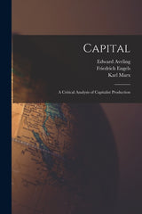 Capital: A Critical Analysis of Capitalist Production - Ingram