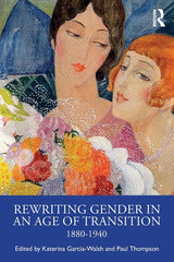 Rewriting Gender in an Age of Transition: 1880-1940 - Ingram