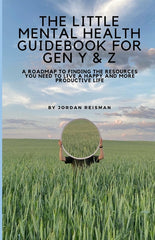 Little Mental Health Guidebook for Gen Y & Z: A Roadmap to Finding the Resources You Need to Live a Happy and More Productive Life - Ingram