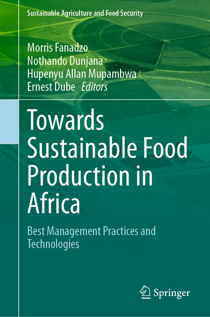Towards Sustainable Food Production in Africa: Best Management Practices and Technologies (2023) - Ingram