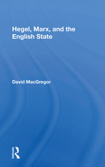 Hegel, Marx, and the English State - Ingram