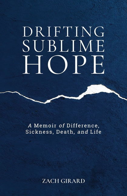 Drifting Sublime Hope: A Memoir of Difference, Sickness, Death, and Life