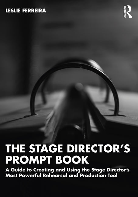 Stage Director's Prompt Book: A Guide to Creating and Using the Stage Director's Most Powerful Rehearsal and Production Tool - Ingram