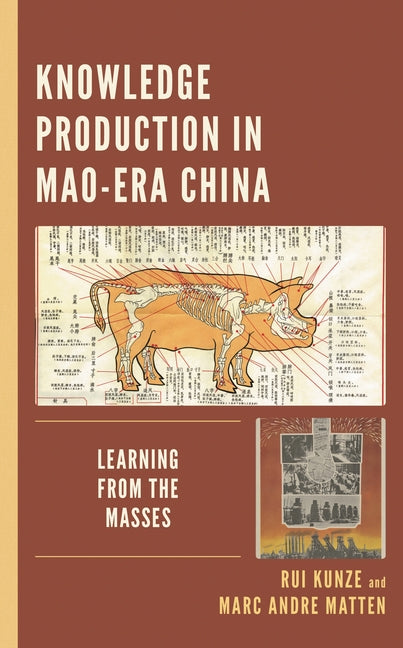 Knowledge Production in Mao-Era China: Learning from the Masses - Ingram