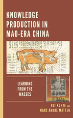Knowledge Production in Mao-Era China: Learning from the Masses - Ingram