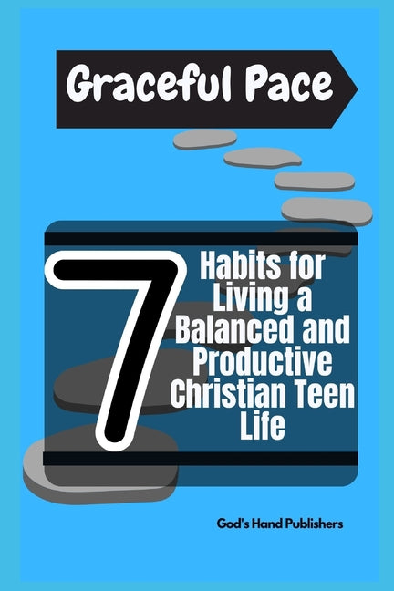 Graceful Pace: 7 Habits for Living a Balanced and Productive Christian Teen Life - Ingram
