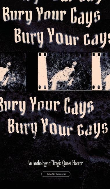 Bury Your Gays: An Anthology of Tragic Queer Horror - Ingram