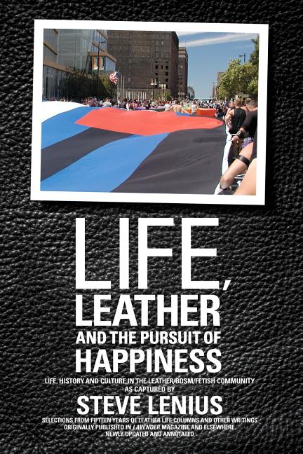 Life, Leather and the Pursuit of Happiness: Life, history and culture in the leather/BDSM/fetish community - Ingram