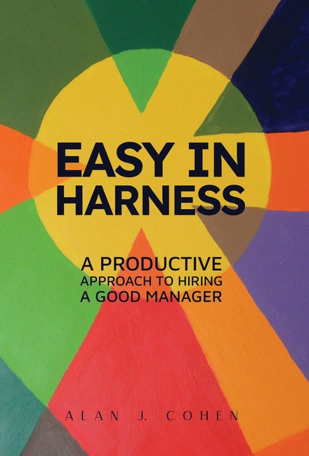 Easy in Harness: A Productive Approach to Hiring a Good Manager - Ingram