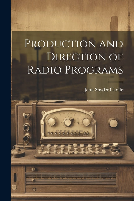 Production and Direction of Radio Programs - Ingram