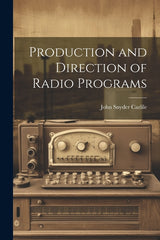 Production and Direction of Radio Programs - Ingram