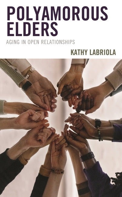 Polyamorous Elders: Aging in Open Relationships - Ingram