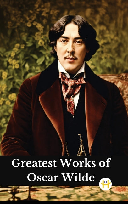 Greatest Works of Oscar Wilde (Deluxe Hardbound Edition) - Ingram