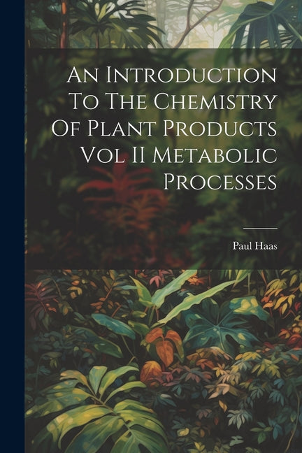 Introduction To The Chemistry Of Plant Products Vol II Metabolic Processes - Ingram
