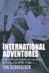 International Adventures: German Popular Cinema and European Co-Productions in the 1960s - Ingram