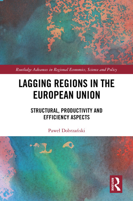 Lagging Regions in the European Union: Structural, Productivity and Efficiency Aspects - Ingram