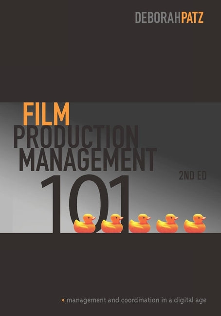 Film Production Management 101: Management and Coordination in a Digital Age - Ingram