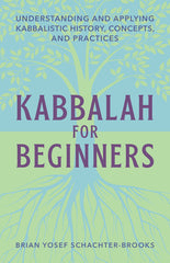 Kabbalah for Beginners: Understanding and Applying Kabbalistic History, Concepts, and Practices - Ingram