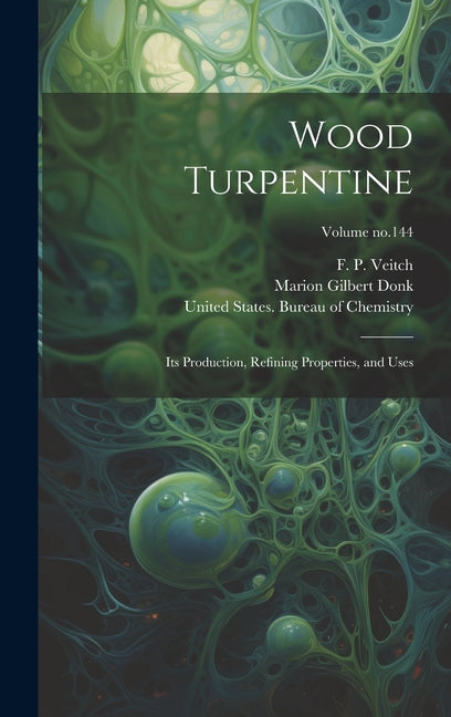 Wood Turpentine: Its Production, Refining Properties, and Uses; Volume no.144 - Ingram