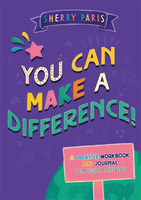 You Can Make a Difference!: A Creative Workbook and Journal for Young Activists - Ingram