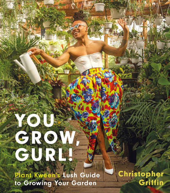 You Grow, Gurl!: Plant Kween's Lush Guide to Growing Your Garden - Ingram