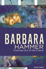 Barbara Hammer: Pushing Out of the Frame - Ingram