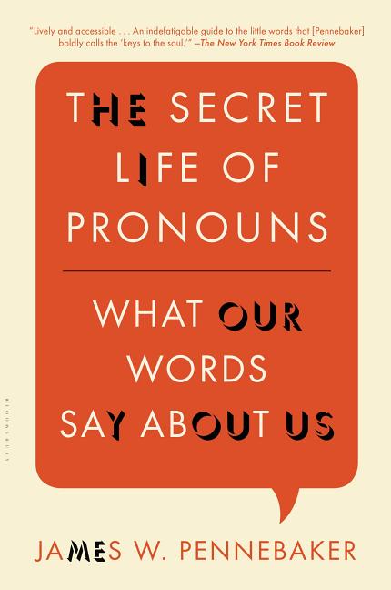 Secret Life of Pronouns: What Our Words Say about Us - Ingram