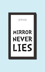 Mirror Never Lies