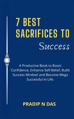 7 Best Sacrifices To Success: A Productive Book to Boost Confidence, Enhance Self-Belief, Build Success Mindset and Become Mega Successful in Life. - Ingram