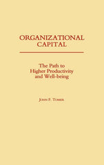Organizational Capital: The Path to Higher Productivity and Well-Being - Ingram