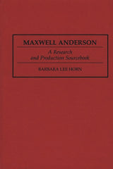 Maxwell Anderson: A Research and Production Sourcebook - Ingram