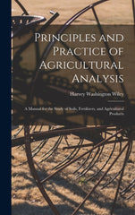 Principles and Practice of Agricultural Analysis: A Manual for the Study of Soils, Fertilizers, and Agricultural Products - Ingram