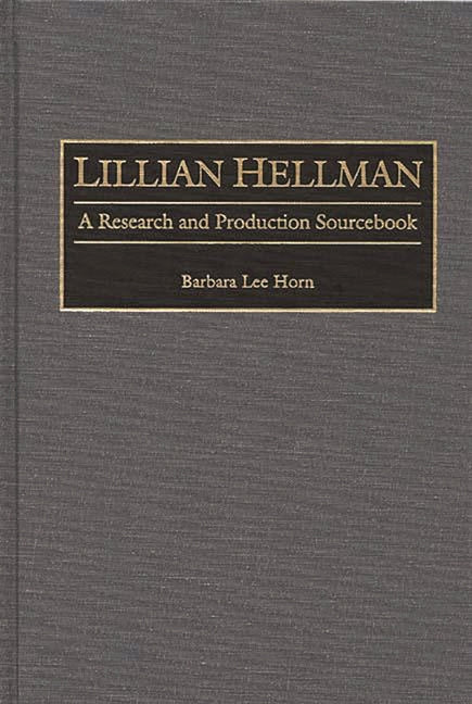 Lillian Hellman: A Research and Production Sourcebook - Ingram
