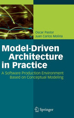 Model-Driven Architecture in Practice: A Software Production Environment Based on Conceptual Modeling (2007) - Ingram