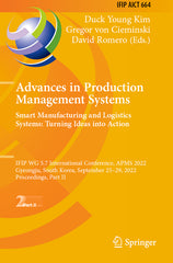Advances in Production Management Systems. Smart Manufacturing and Logistics Systems: Turning Ideas Into Action: Ifip Wg 5.7 International Conference, - Ingram