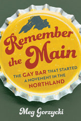 Remember the Main: The Gay Bar That Started a Movement in the Northland - Ingram