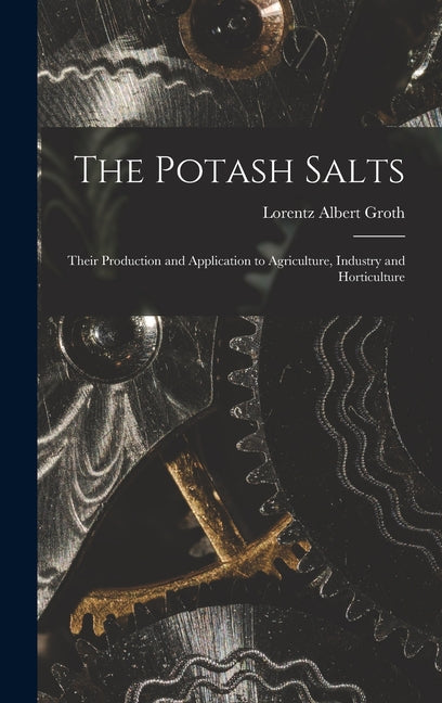 Potash Salts: Their Production and Application to Agriculture, Industry and Horticulture - Ingram