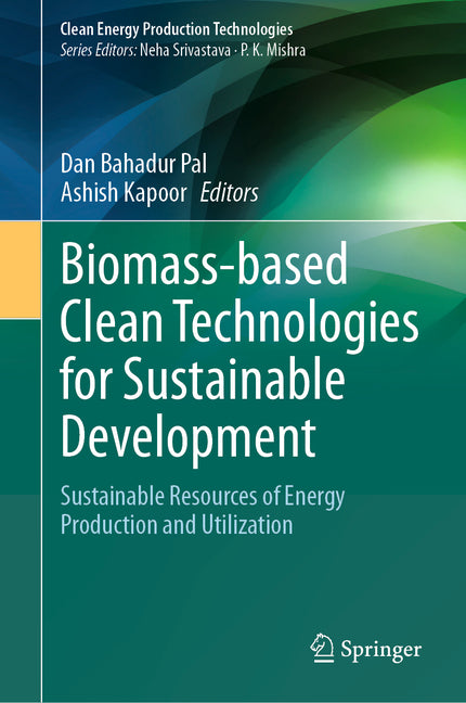 Biomass-Based Clean Technologies for Sustainable Development: Sustainable Resources of Energy Production and Utilization (2024) - Ingram