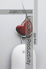 Unlocking Productivity: Strategies for Effective Time Management in a Busy World - Ingram