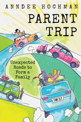 Parent Trip: Unexpected Roads to Form a Family - Ingram